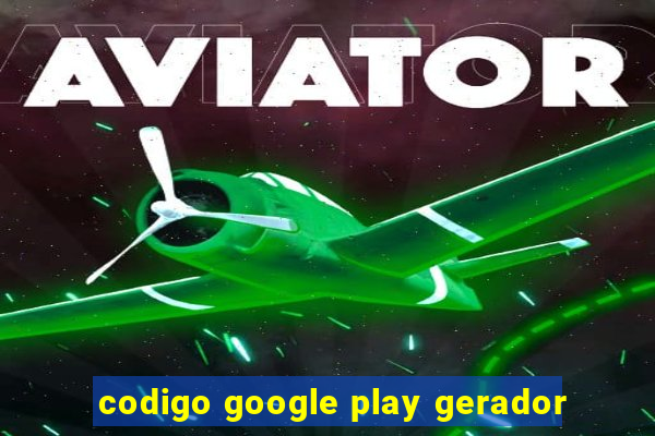 codigo google play gerador